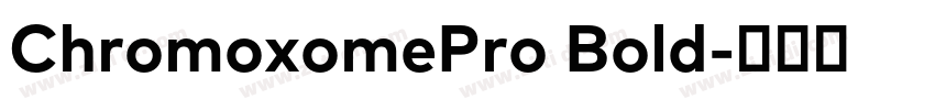 ChromoxomePro Bold字体转换